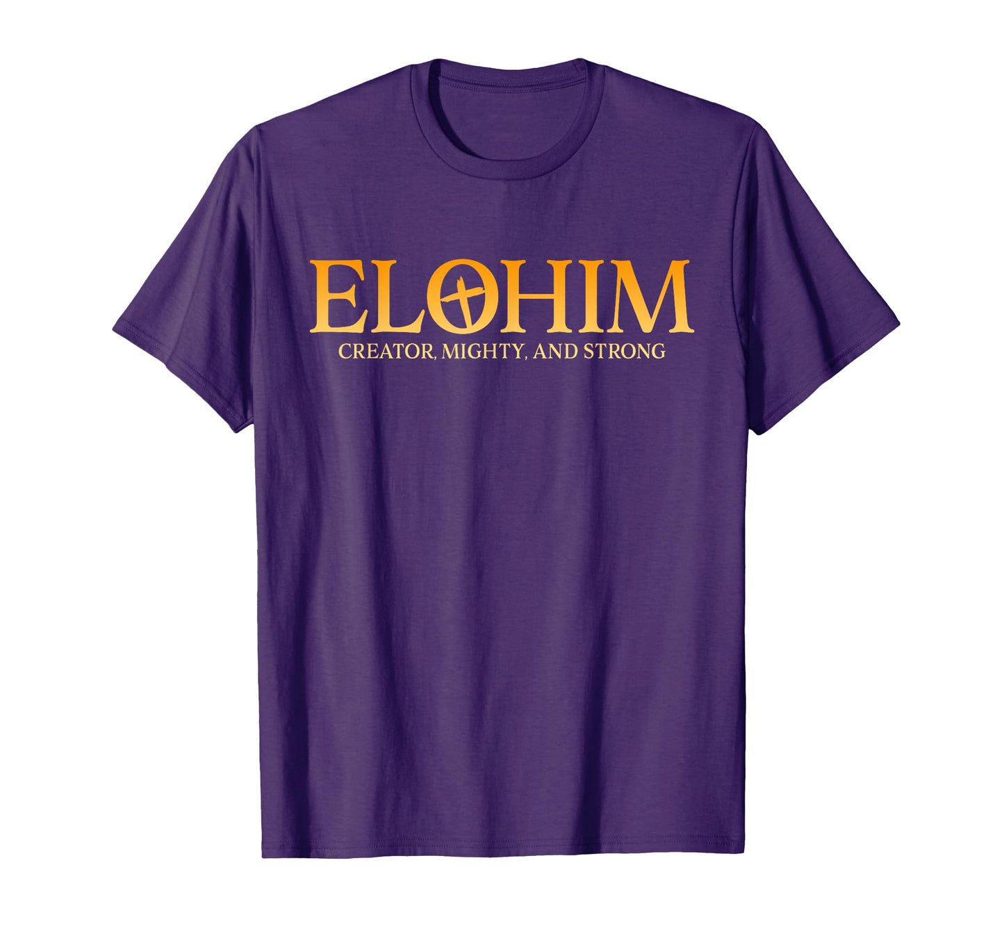 Elohim Creator Mighty And Strong Jesus Men Women T-Shirt