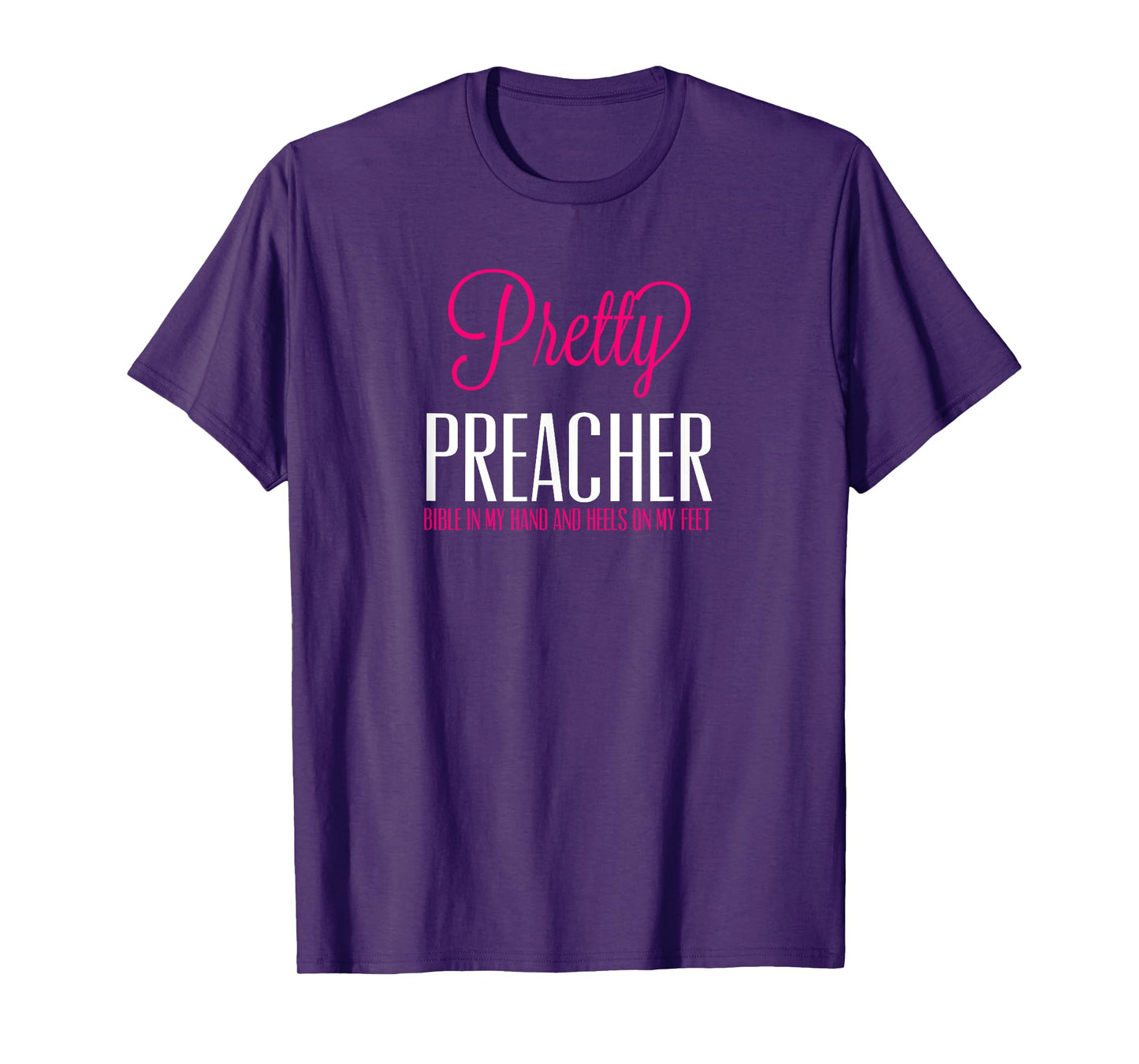Pretty Preacher Bible in My Hand and Heels on my Feet Tshirt T-Shirt