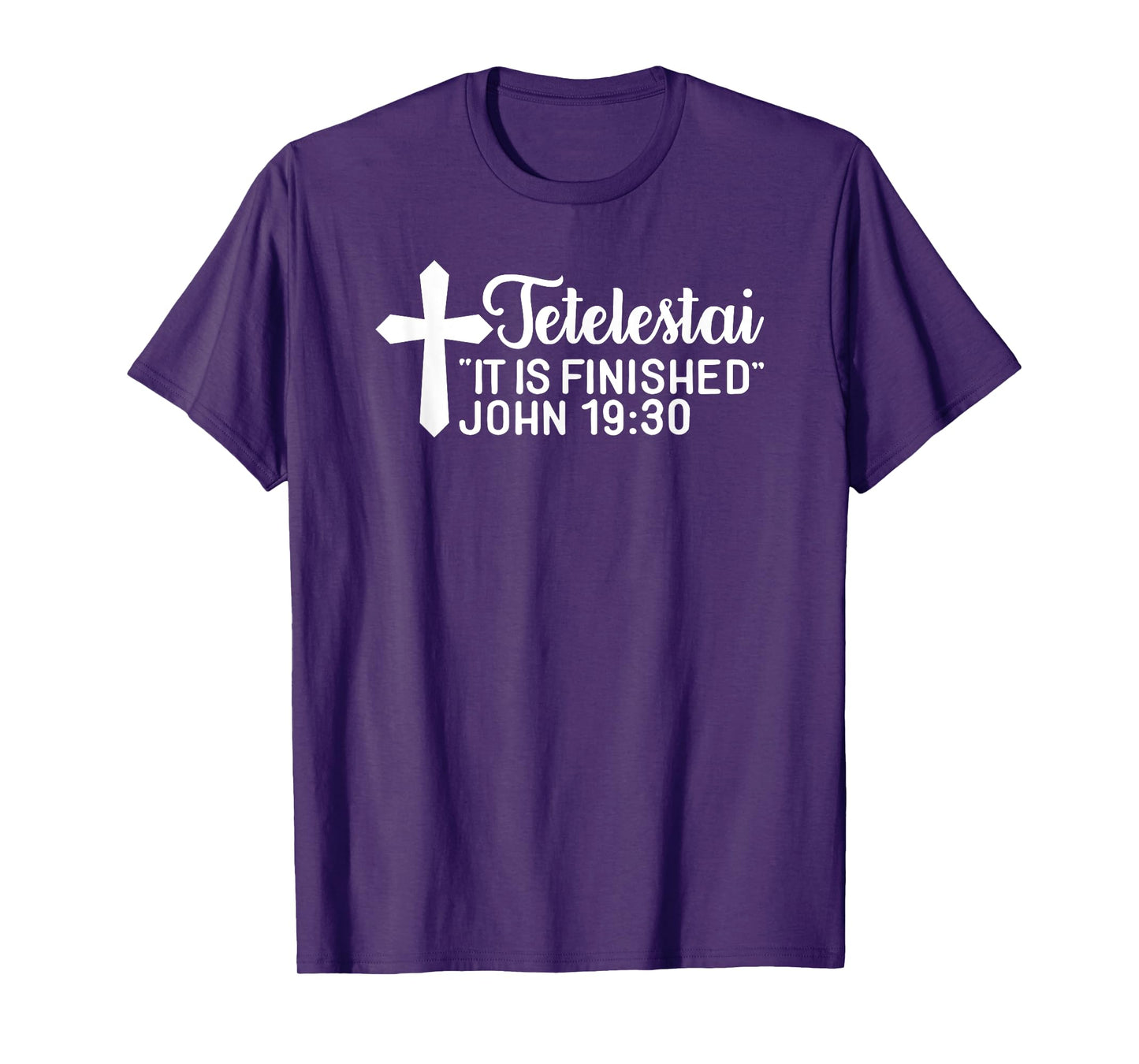 Tetelestai It Is Finished John 19:30 Easter Paid in Full T-Shirt