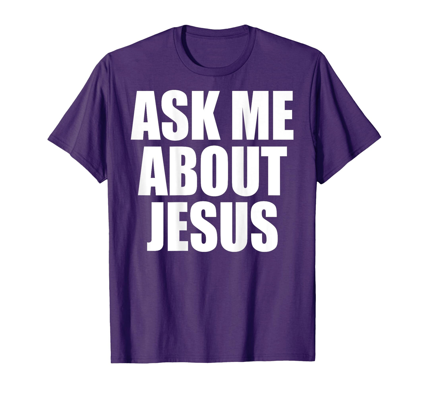 (On Back) Ask Me About Jesus Christian Funny Sayin Men Women T-Shirt