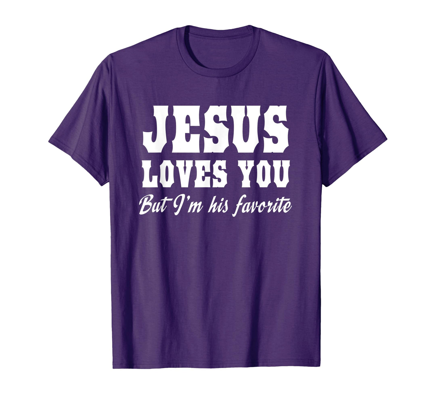 Funny Jesus Loves You But I'm His Favorite Christian Tee T-Shirt