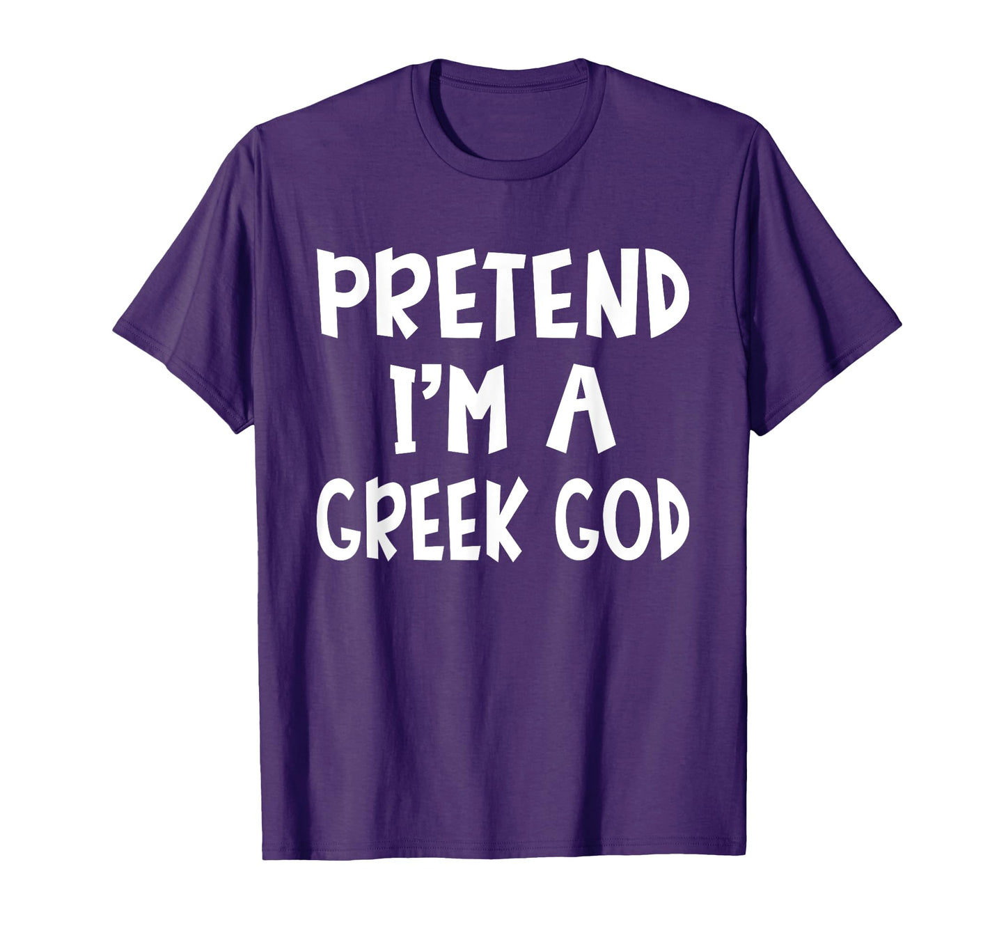 Pretend I'm A Greek God Matching Costume Lazy Easy Halloween T-Shirt