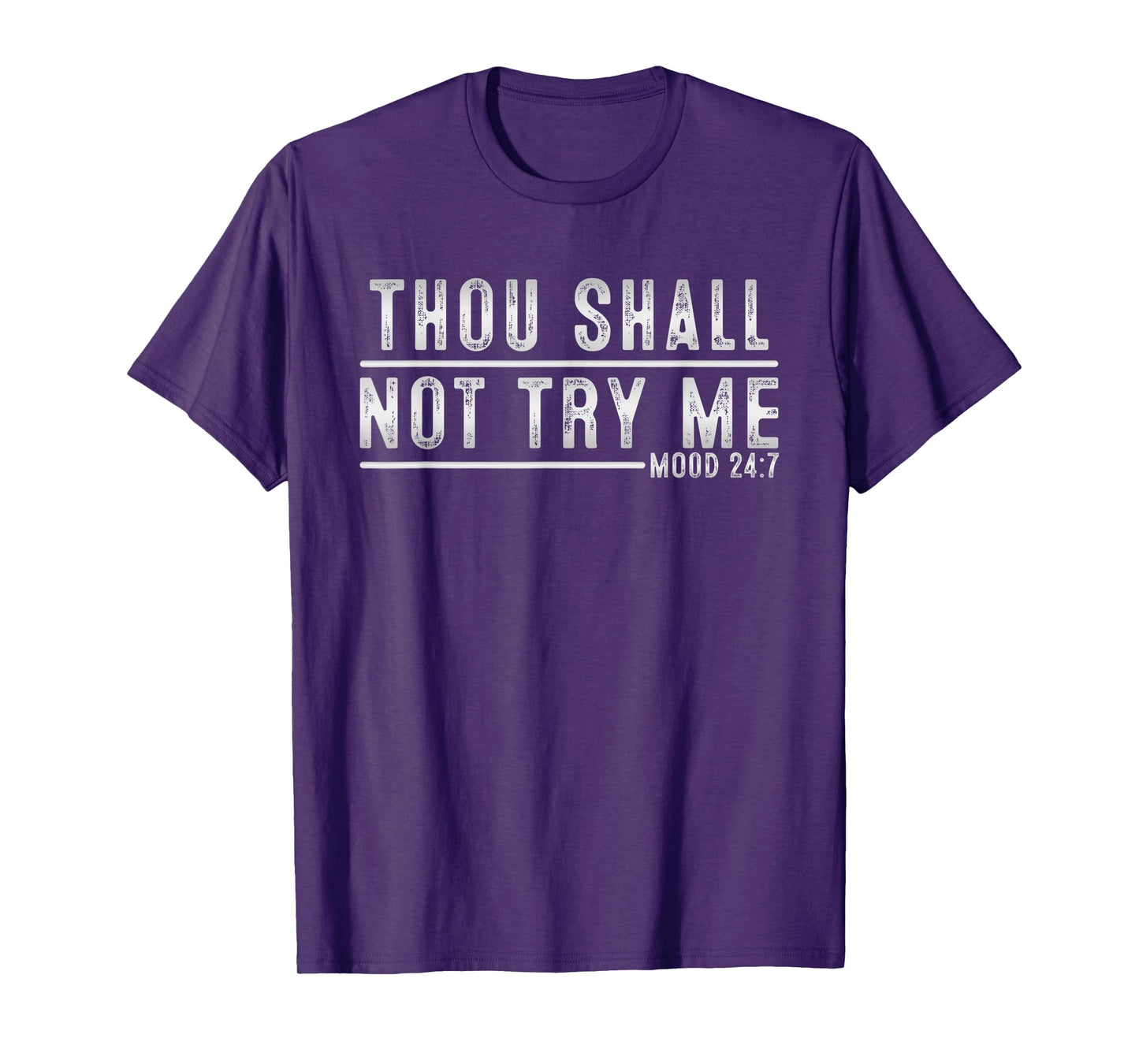 Thou Shall Not Try Me Mood 24:7 Funny Sarcastic Meme T-Shirt