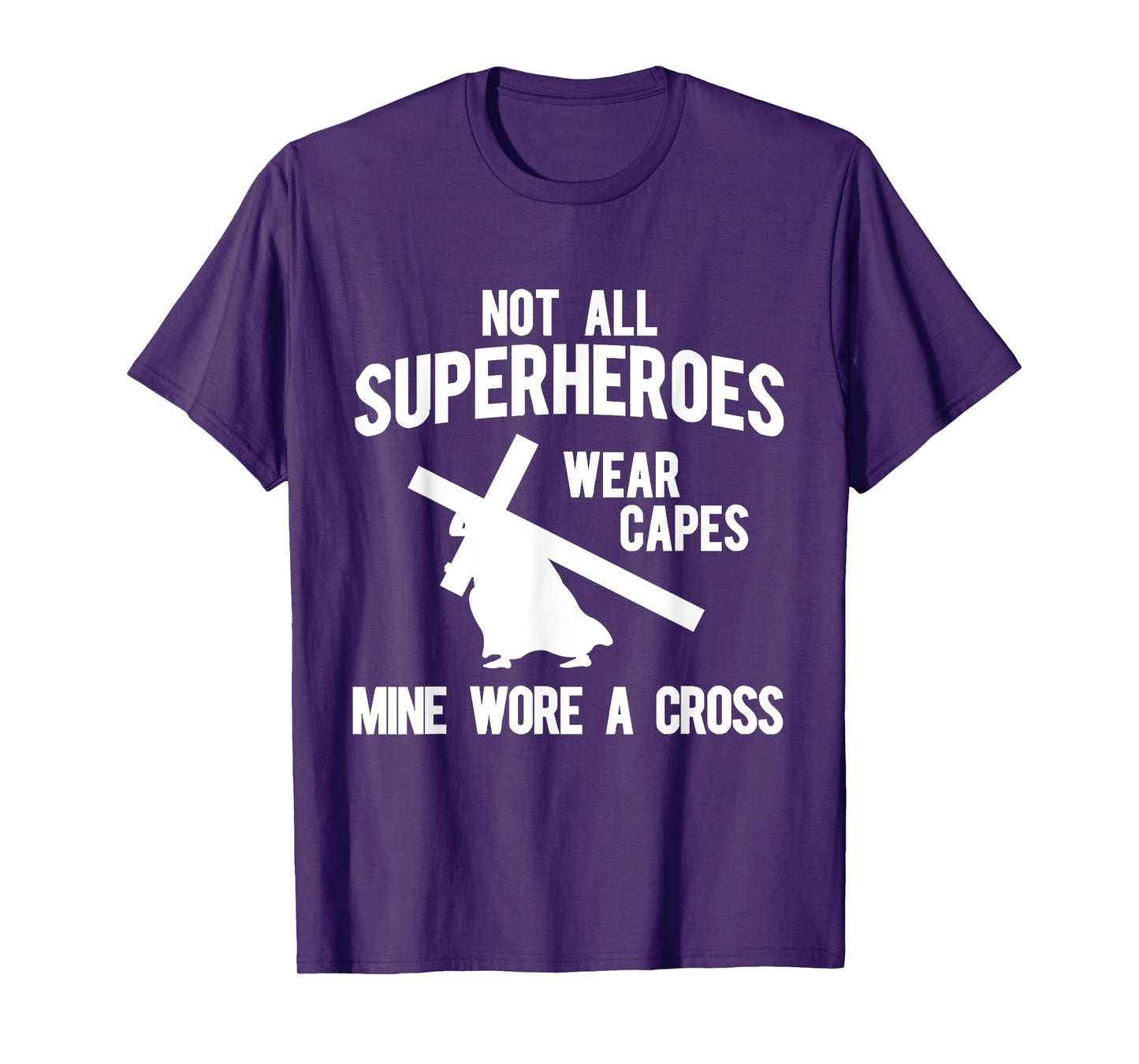Not all superheroes wear capes, mine wore a cross T-Shirts T-Shirt