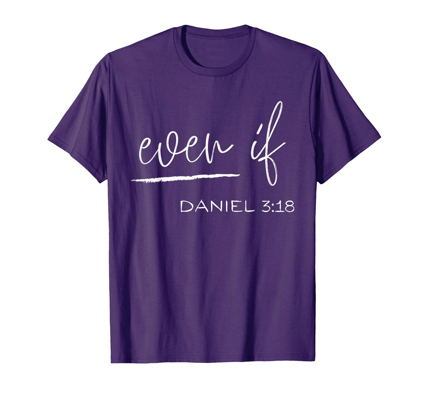 Even If Daniel 3:18 - Faith - Bible Verse - Bible Quote T-Shirt