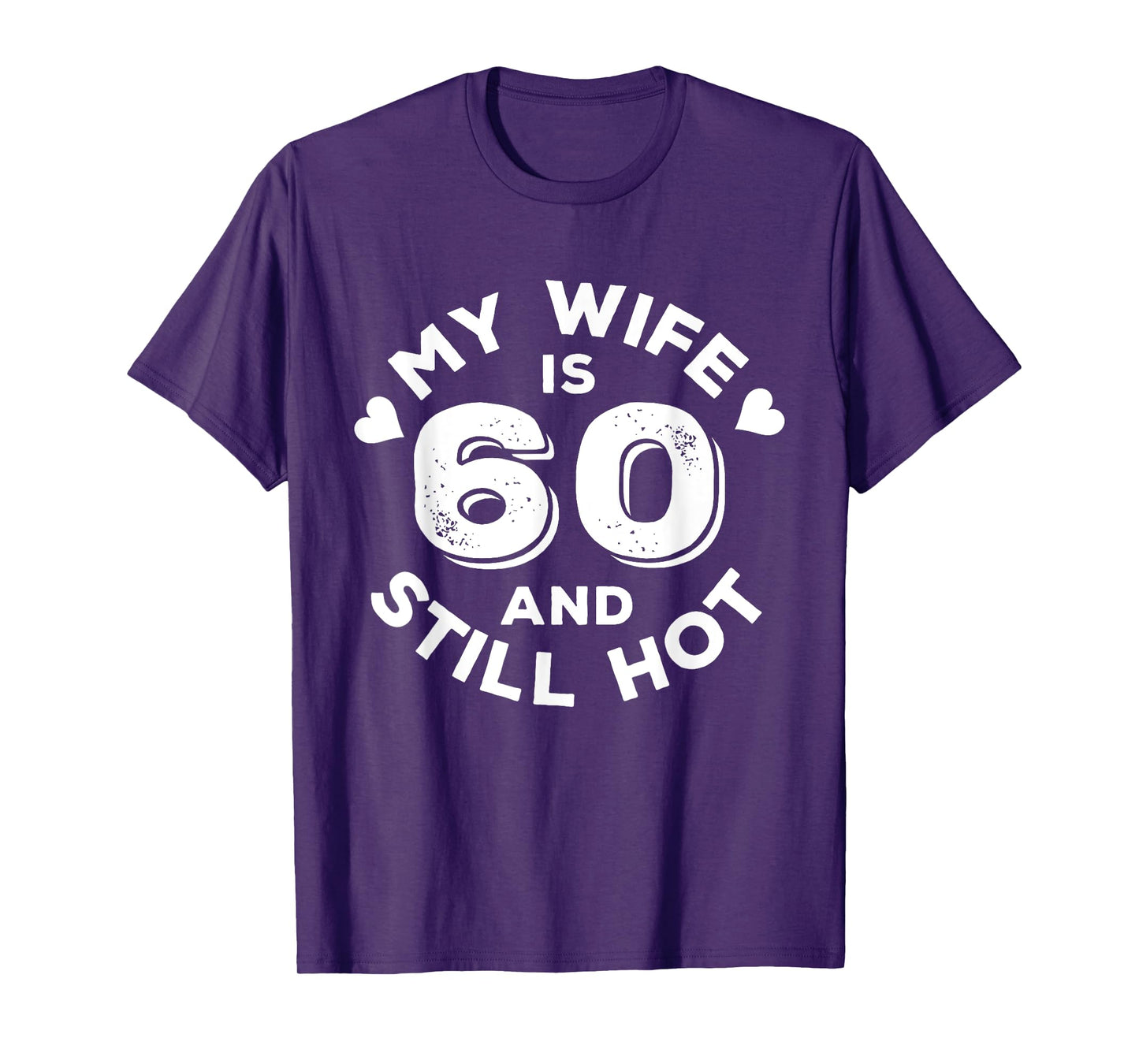 My Wife Is 60 And Still Hot Funny Quote 60th Birthday T-Shirt