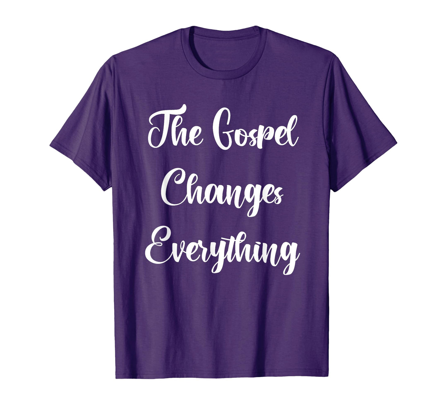 The Gospel Changes Everything T-Shirt
