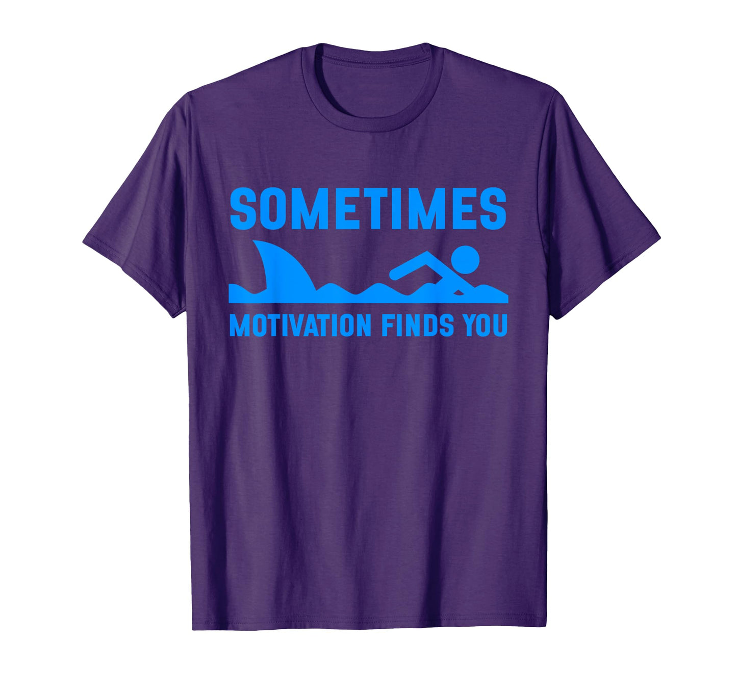 Sometimes Motivation Finds You Funny Shark Swimming T-Shirt