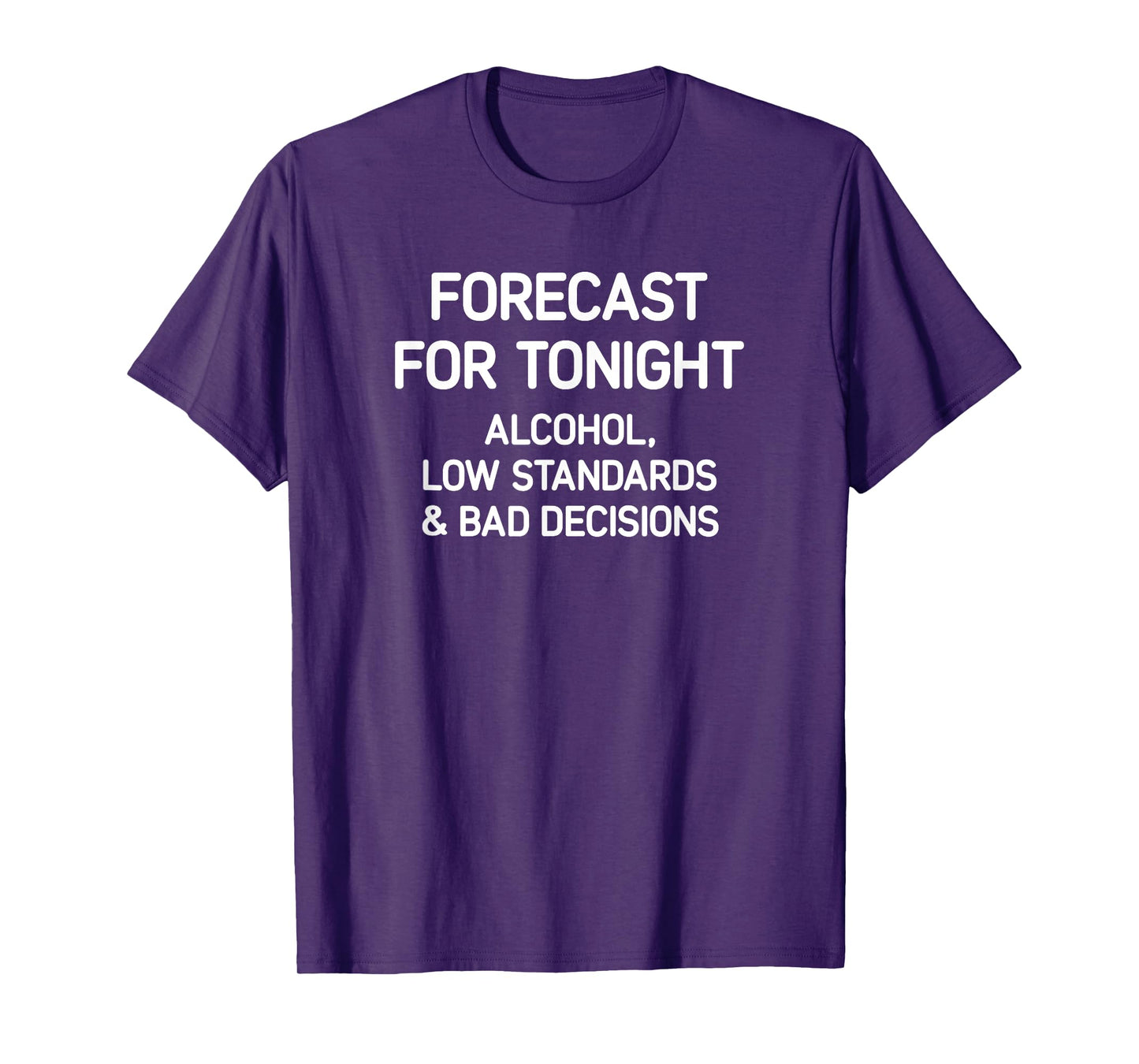 Forecast For Tonight: Alcohol, Funny, Jokes, Sarcastic T-Shirt