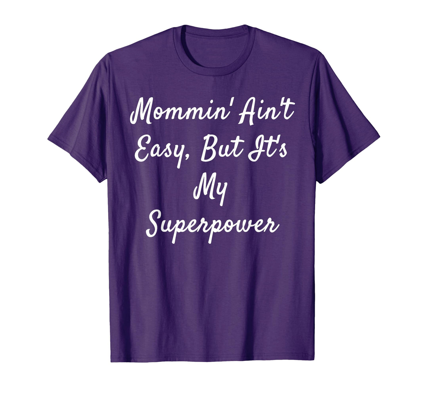Mommin' Ain't Easy, But It's My Superpower T-Shirt