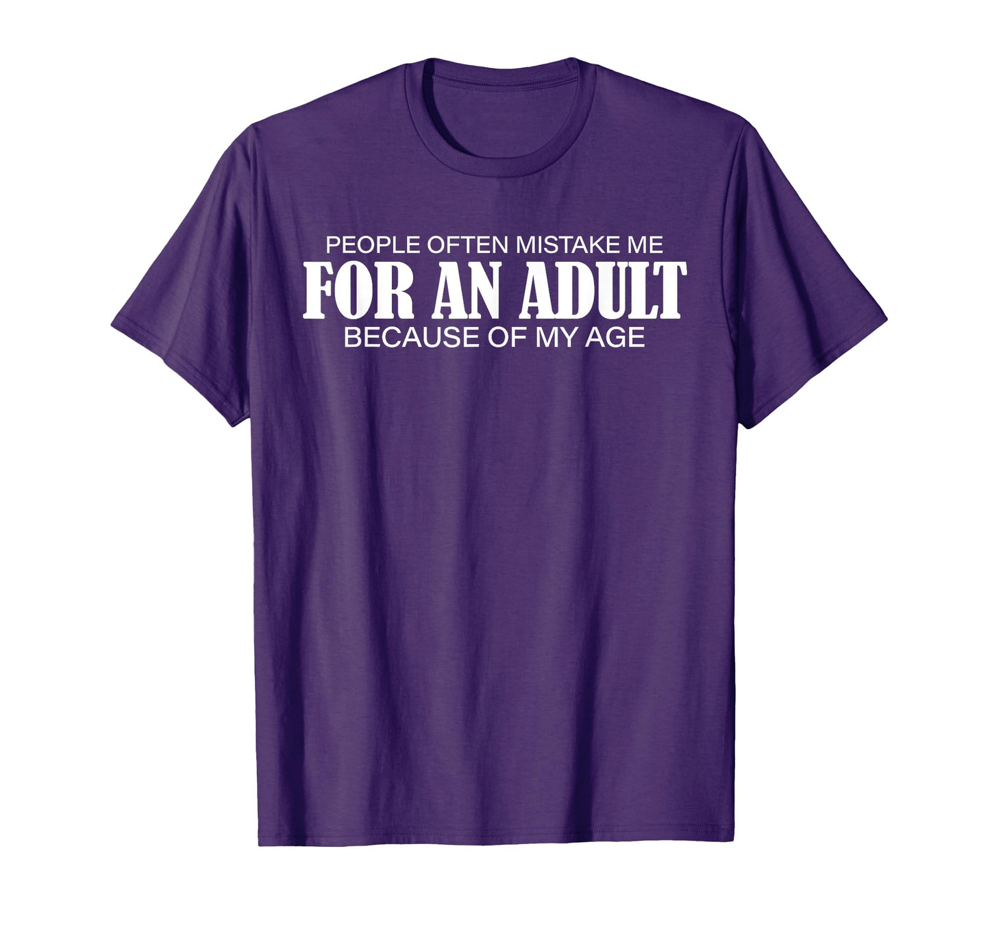 People Often Mistake Me for an Adult Because of My Age Funny T-Shirt