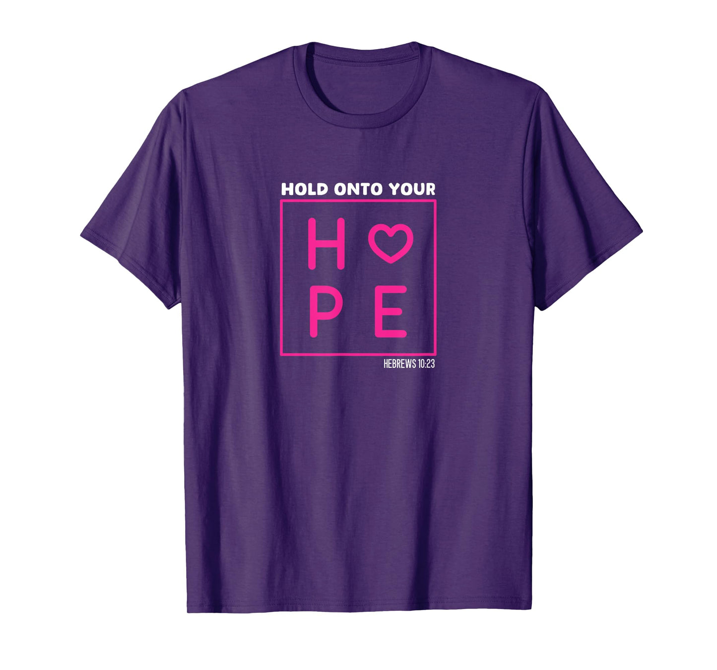 Hebrews 10:23 Inspirational Hold Onto Your Hope Bible Verse T-Shirt