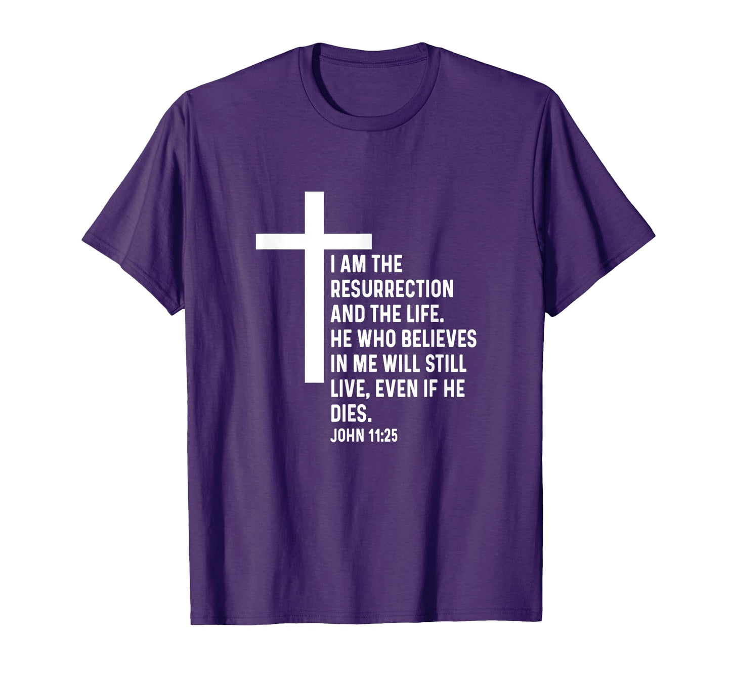 John 11:25 11 25 God Jesus Religious Quote Christian Cross T-Shirt