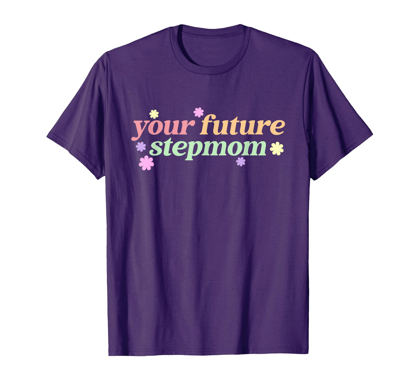 Your Future Stepmom T-Shirt