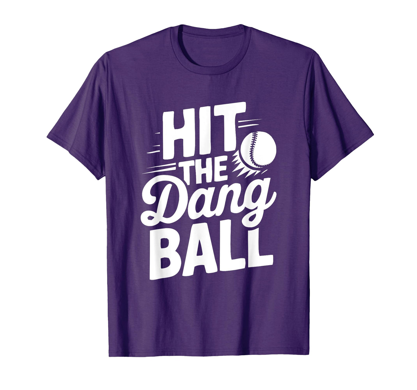 Hit The Dang Ball Funny Sports Quote,Hilarious Baseball T-Shirt