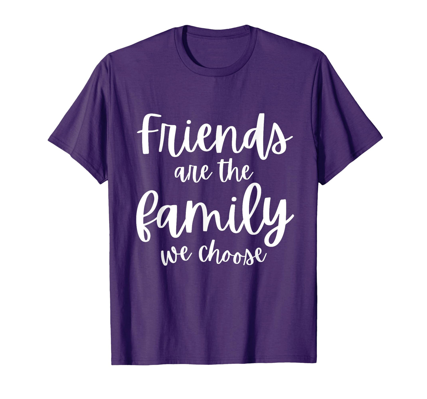 Friends Are The Family We Choose Tee Friendship Matching T-Shirt