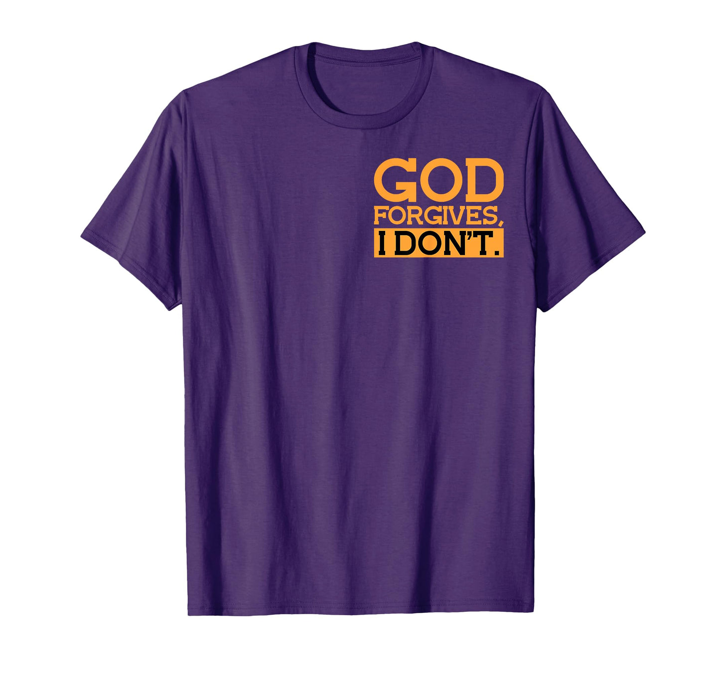 God Forgives, I Don't Funny Statement Minimalist T-Shirt