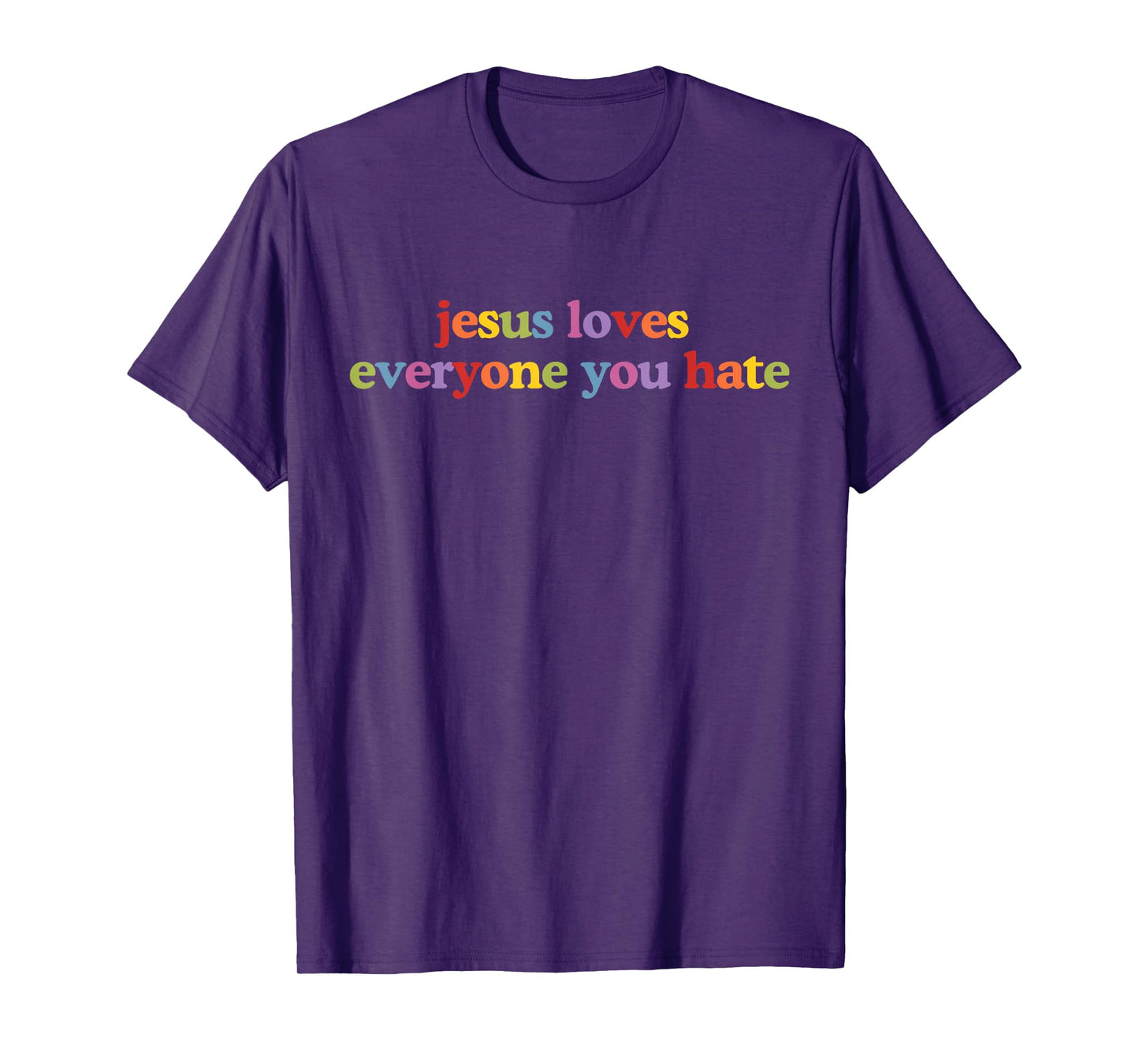 Jesus Loves Everyone You Hate Retro Jesus Lover Christian T-Shirt