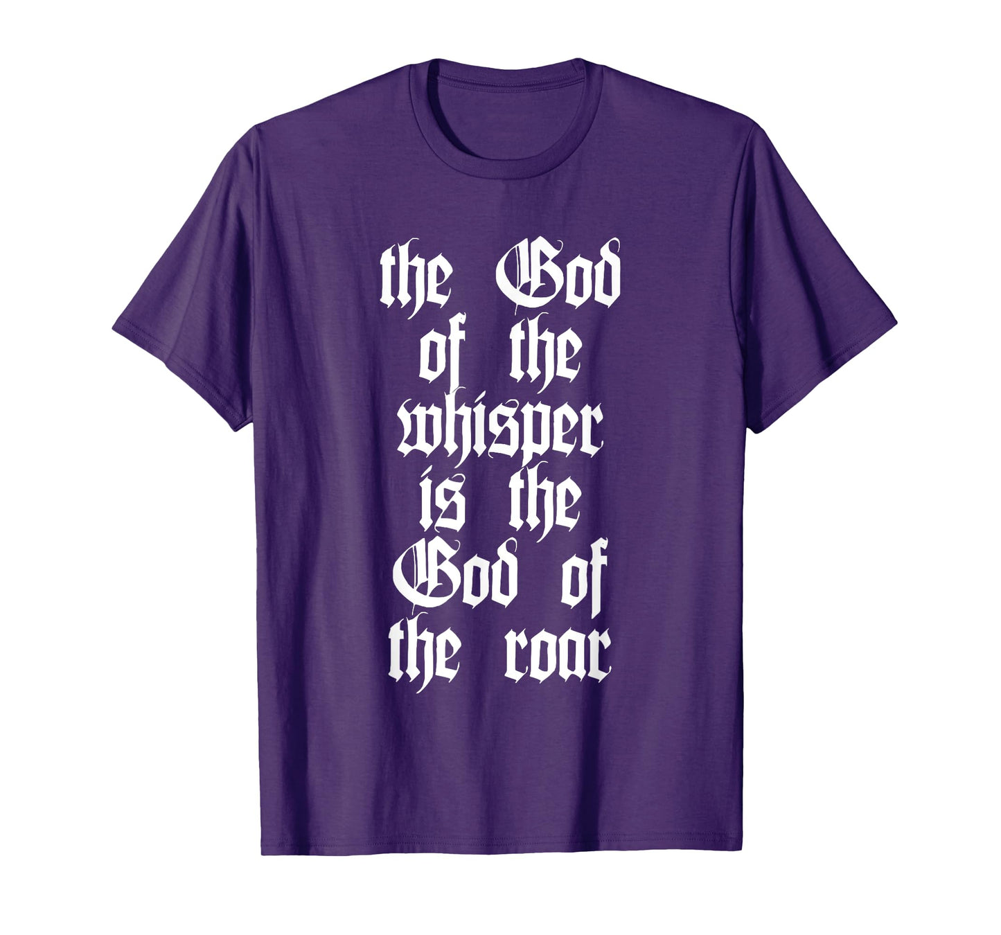 The God Of The Whisper Is The God Of The Roar T-Shirt