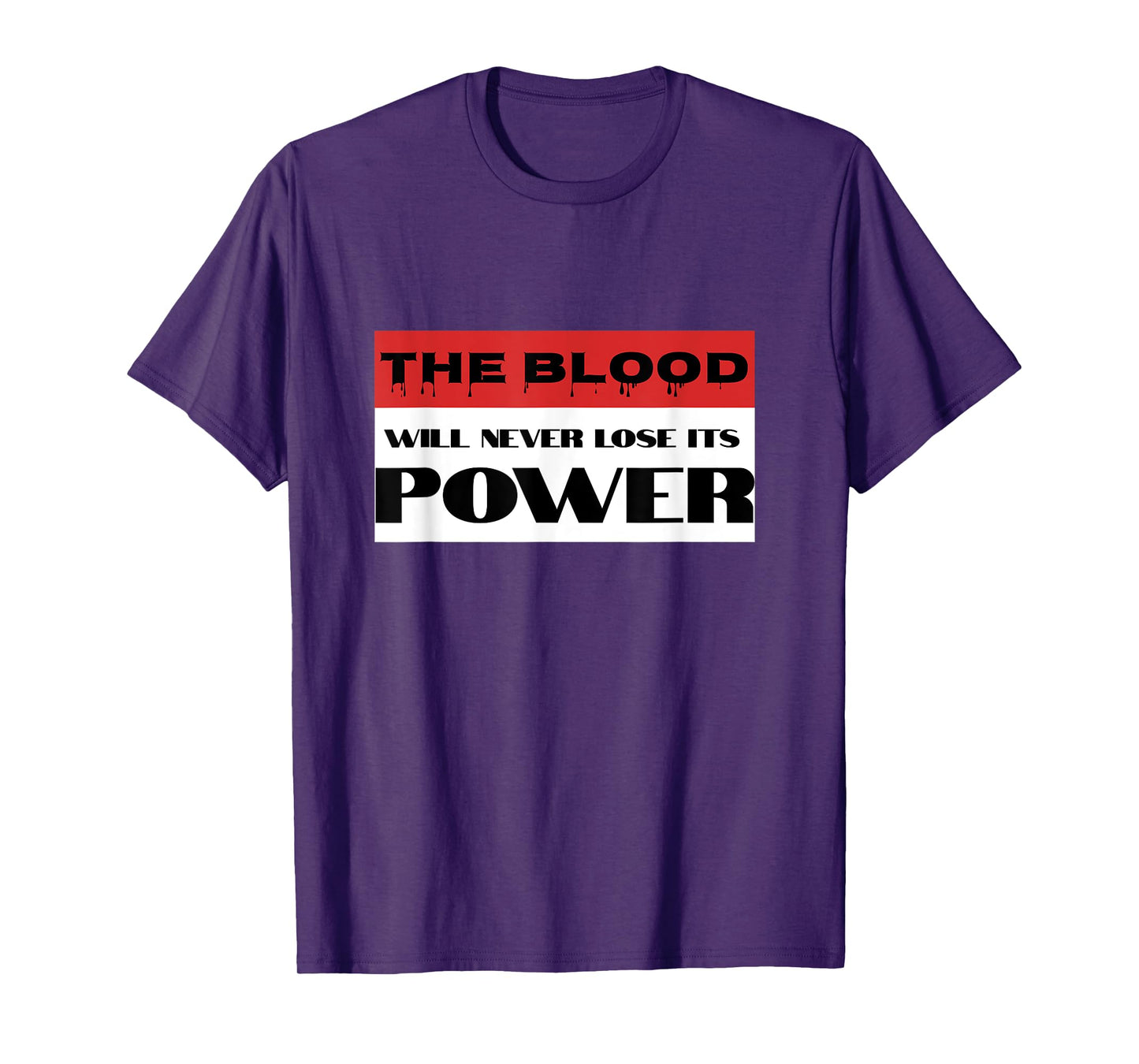 Christian Faith Blood of Jesus Will Never Lose Its Power T-Shirt
