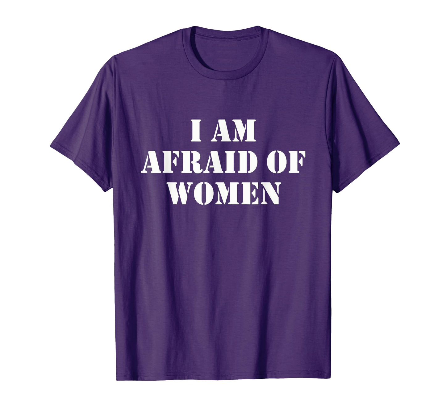 I'm Afraid Of Women Funny Sayings Scared Of Womens Mens T-Shirt
