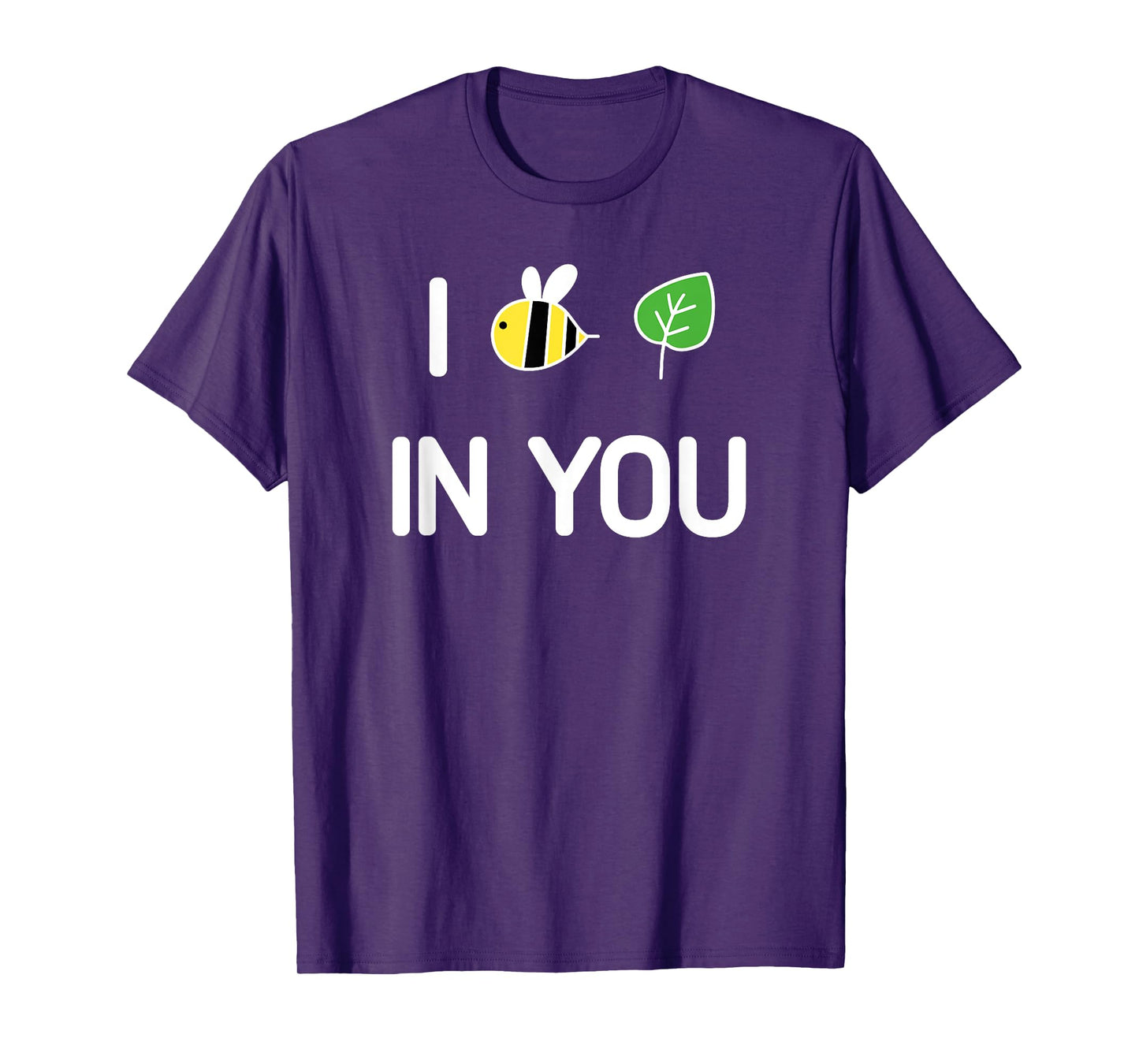 I Bee Leaf In You , Funny, Jokes, Sarcastic T-Shirt