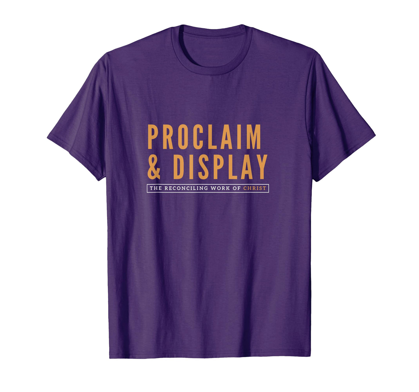 Proclaim and Display The Reconciling Work of Christ T-Shirt