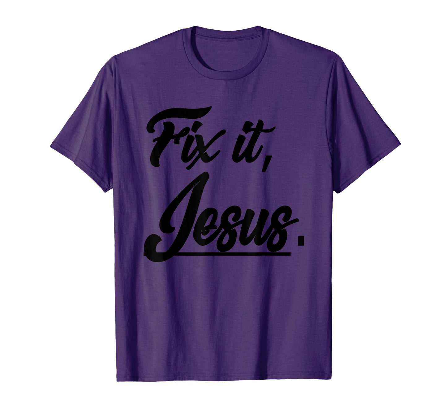 Fix It Jesus Tshirt - Christian Religion Gift Shirt T-Shirt