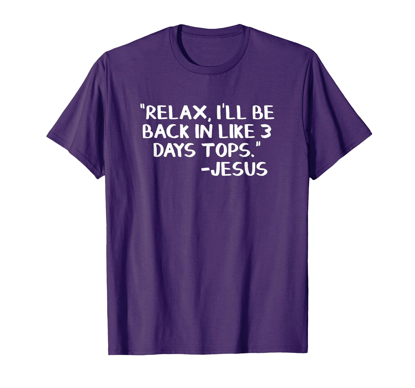 Relax I’ll Be Back In Like 3 Days Tops Jesus T-Shirt