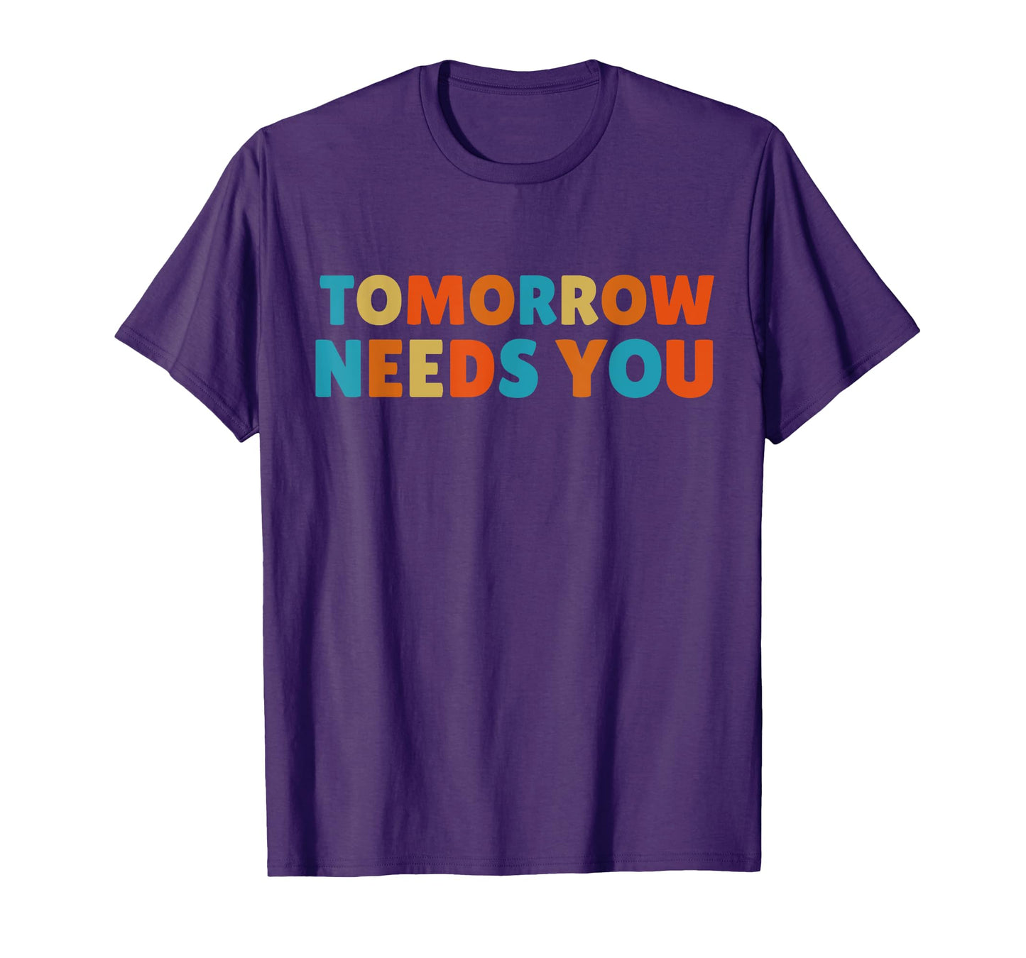 Mental Health Quote Tomorrow needs You T-Shirt