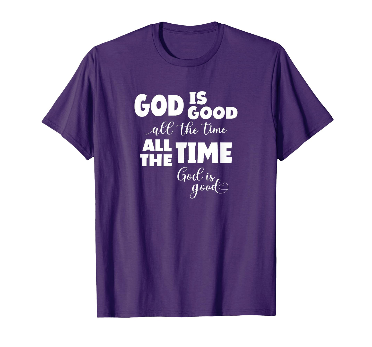God Is Good All The Time All The Time God Is Good T-Shirt