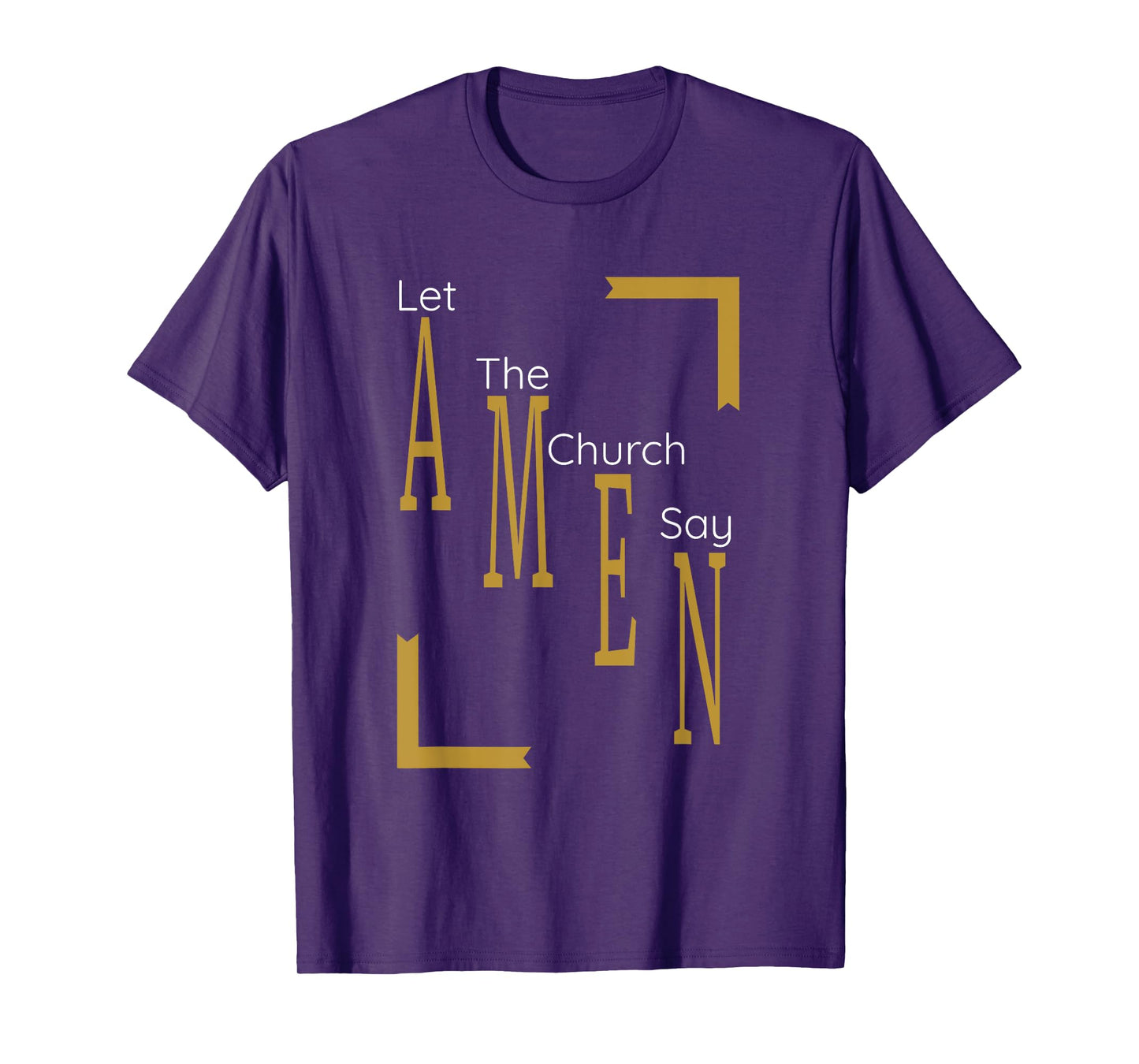 Let the church say AMEN (Gold) T-Shirt