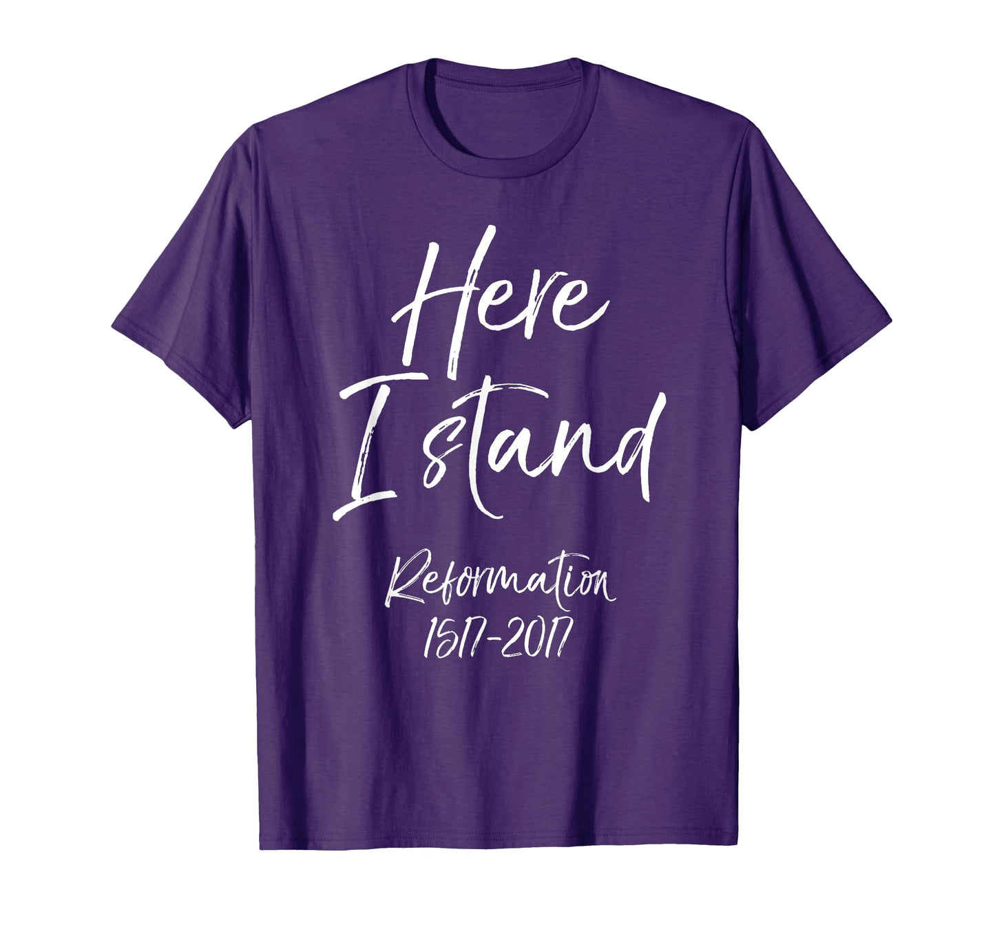 Here I Stand Reformation Shirt Martin Luther Quote 1517-2017 T-Shirt