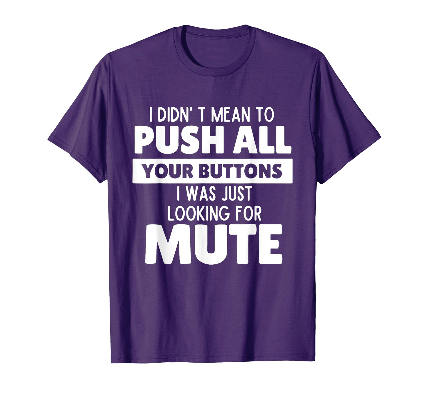 I Didn't Mean to Push All Your Buttons Funny Saying Quote T-Shirt