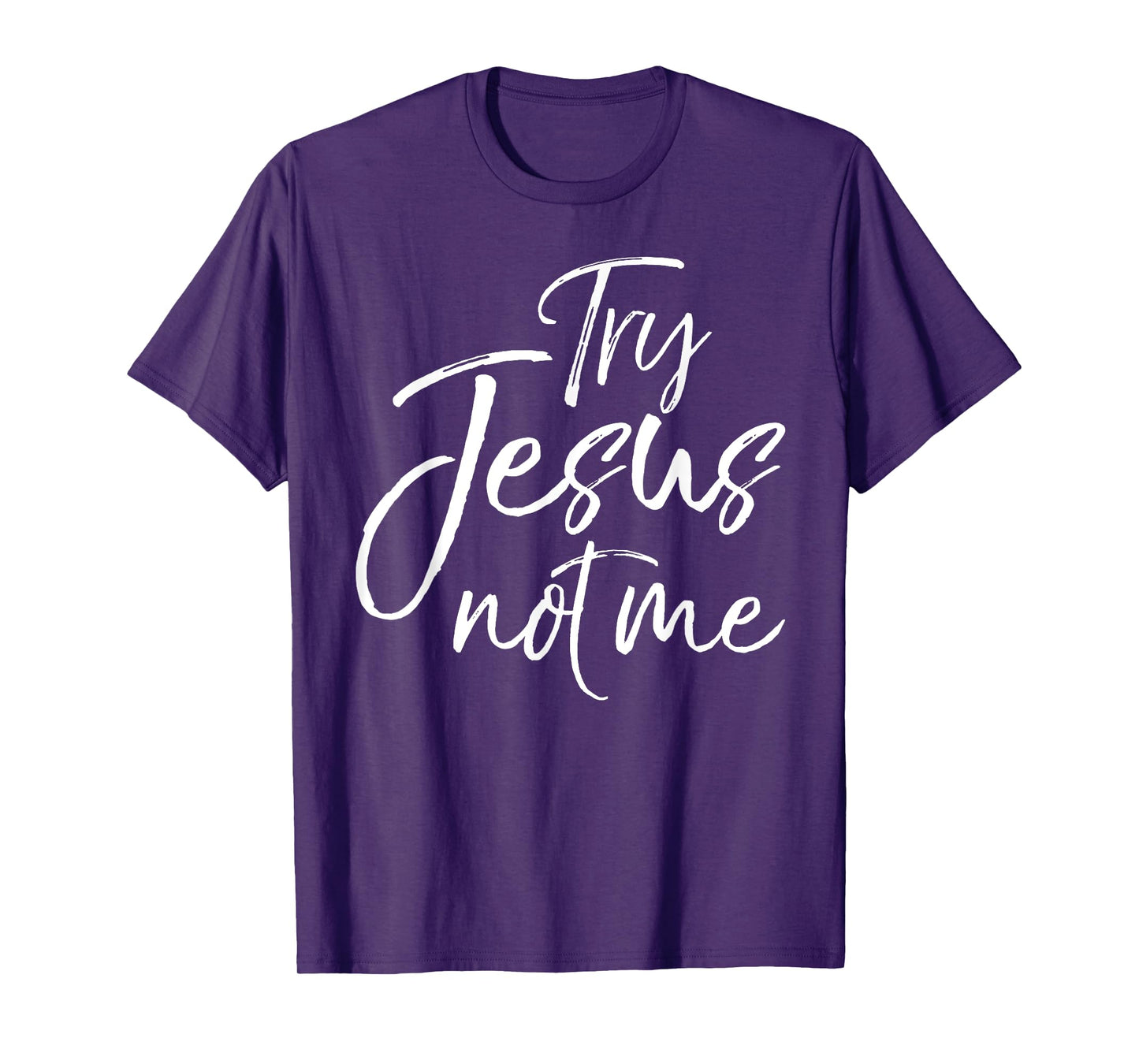 Funny Christian Saying for Women Cute Try Jesus not Me T-Shirt