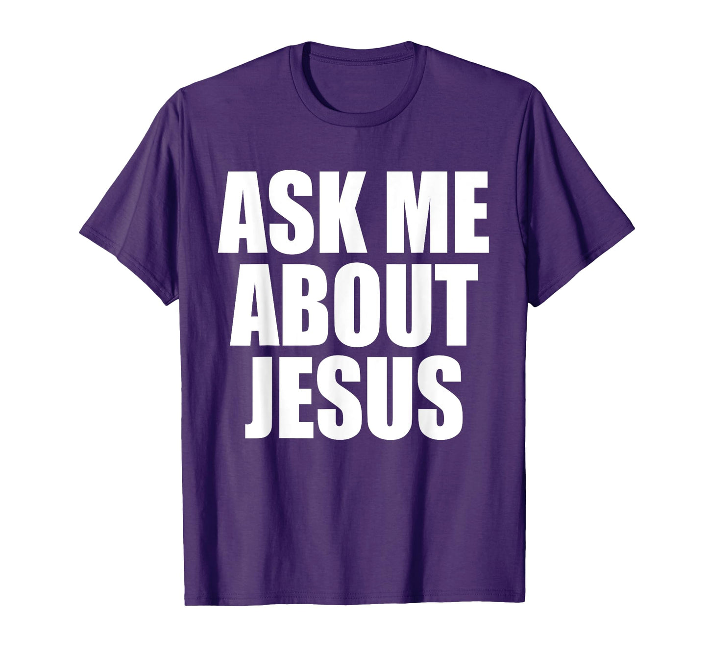 Ask Me About Jesus Christian Funny Saying Quote Men Women T-Shirt
