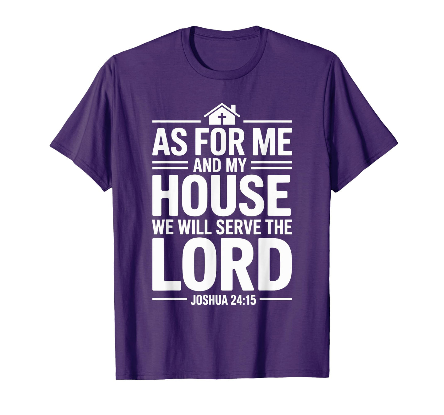 As for Me and My House We Will Serve The Lord T-Shirt