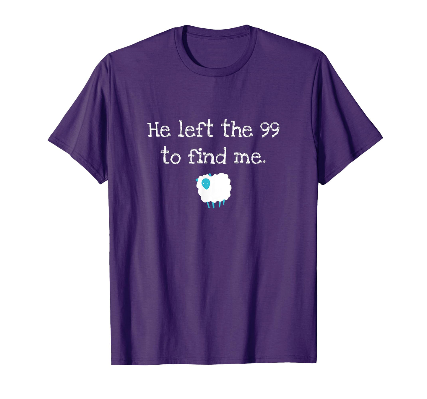 He Left the 99 to Find Me Christian Jesus Lost Sheep Parable T-Shirt