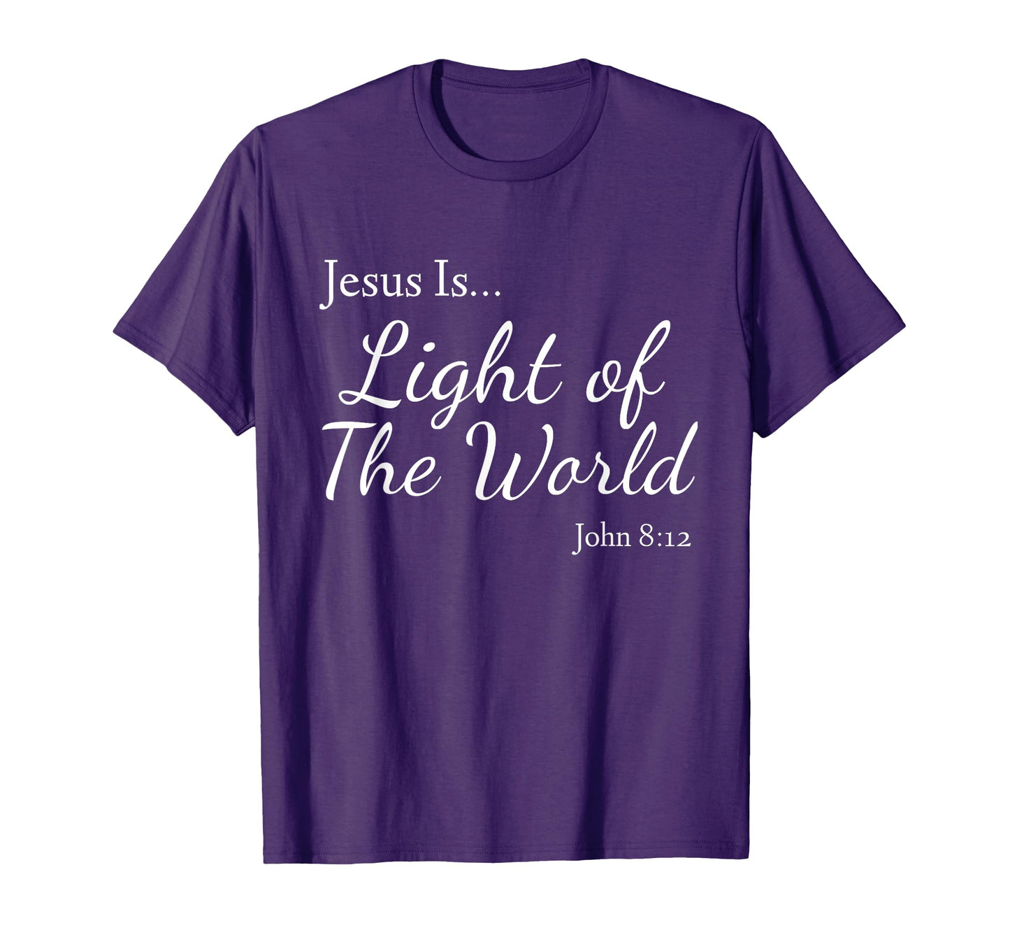 Jesus Is Light of the World John 8:12 T-Shirt