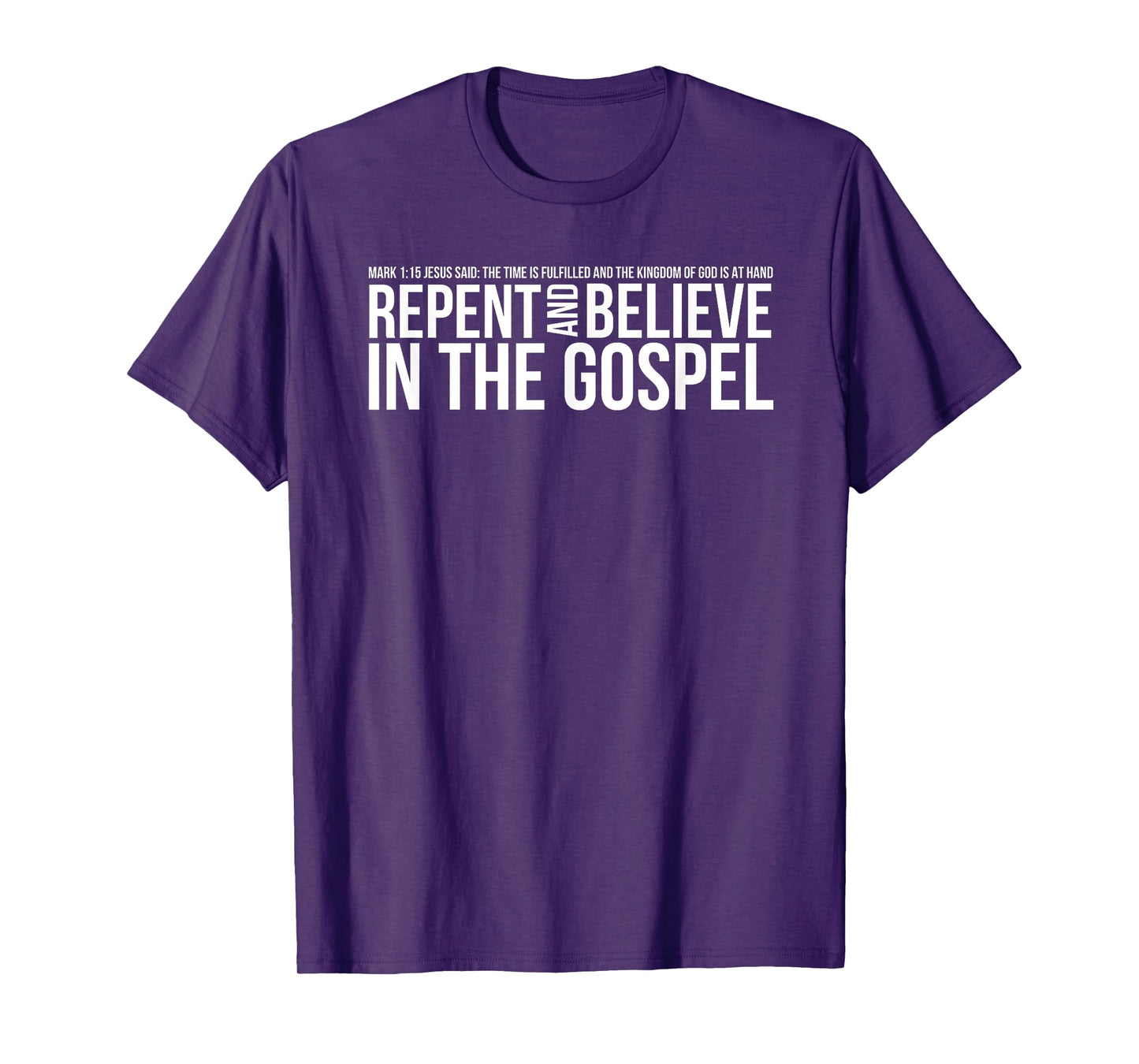 Repent And Believe In The Gospel Christian Bible T-Shirt T-Shirt