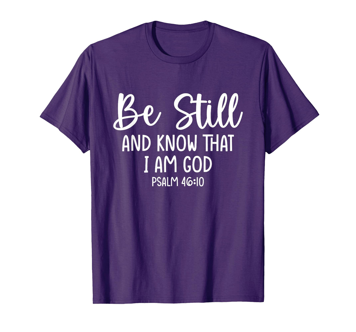 Bible Verse Psalm 46:10 Be Still Christian Quote T-Shirt
