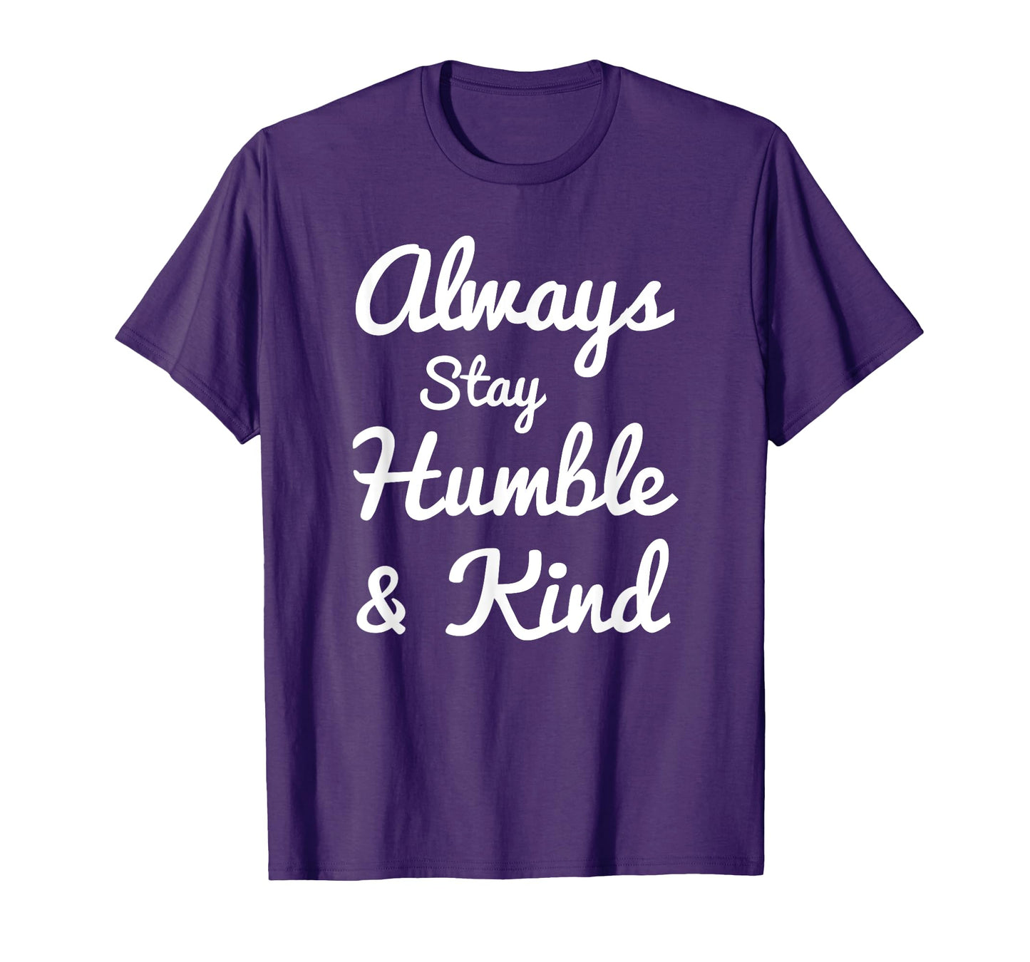 Always Stay Humble And Kind T-Shirt - Gift for Christians T-Shirt
