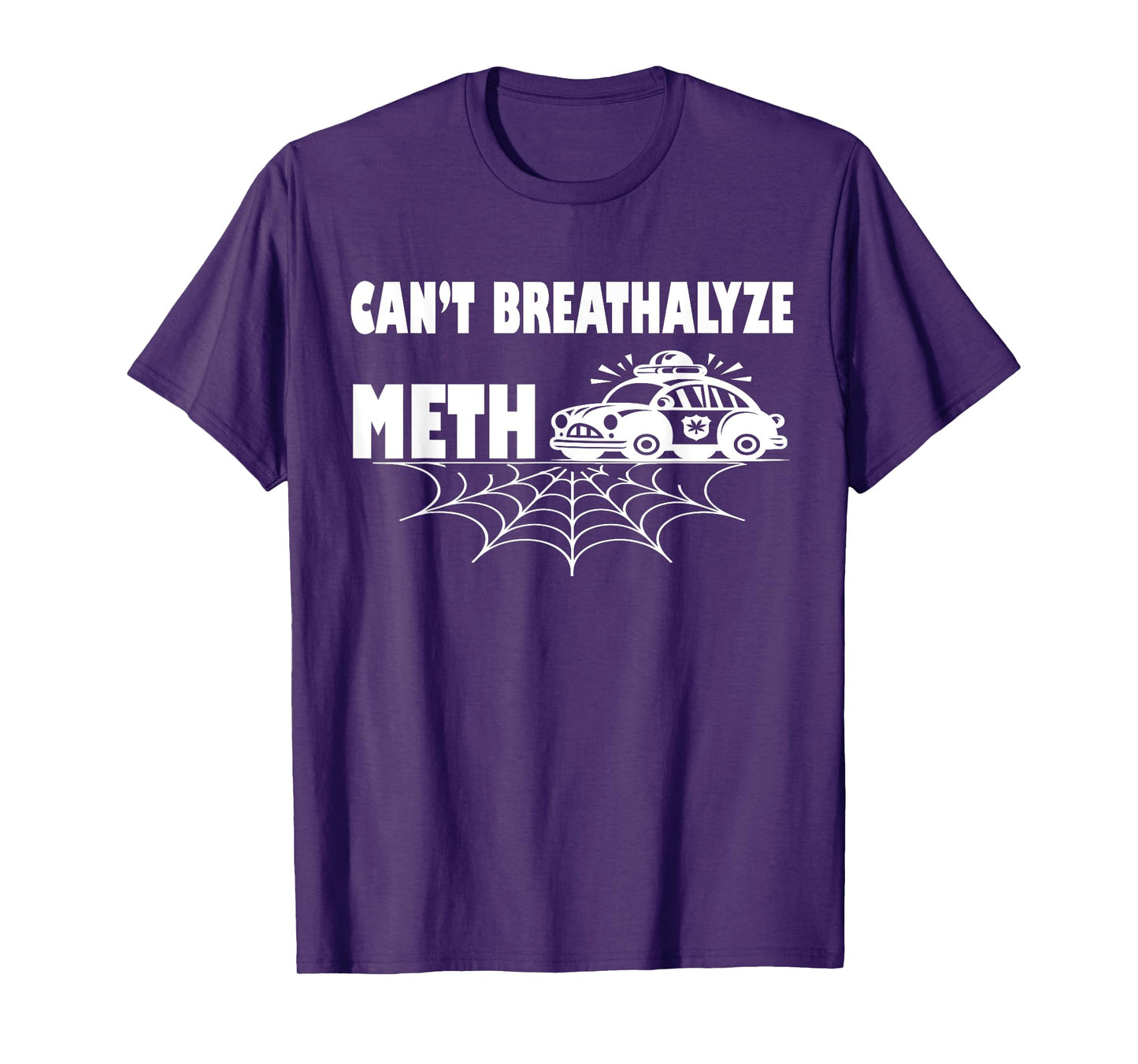 Funny Humor Quote Saying Can’t Breathalyze Meth T-Shirt