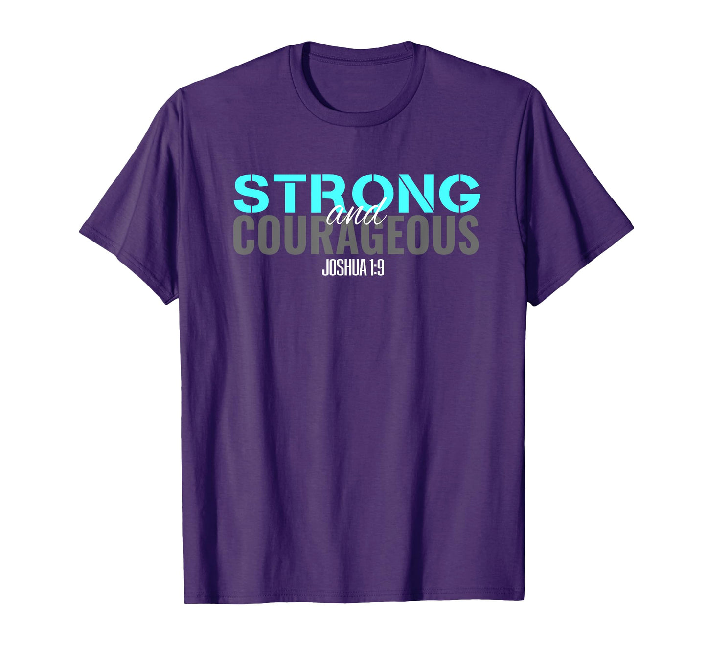 Christian Bible Verse Joshua 1:9 Be Strong and Courageous T T-Shirt