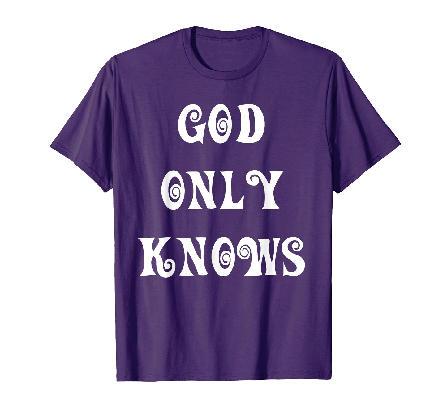 God Only Knows T-Shirt
