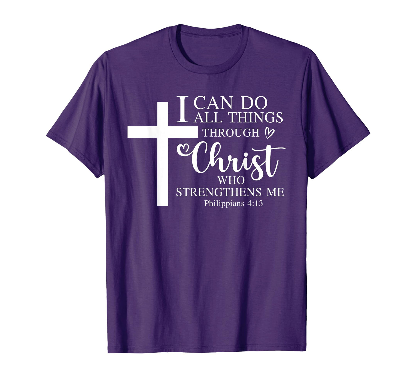 I Can Do All Things Through Philippians 4:13 Christian T-Shirt