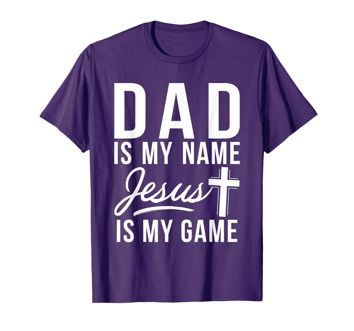 Dad is my Name Jesus is my Game Religious T-Shirt