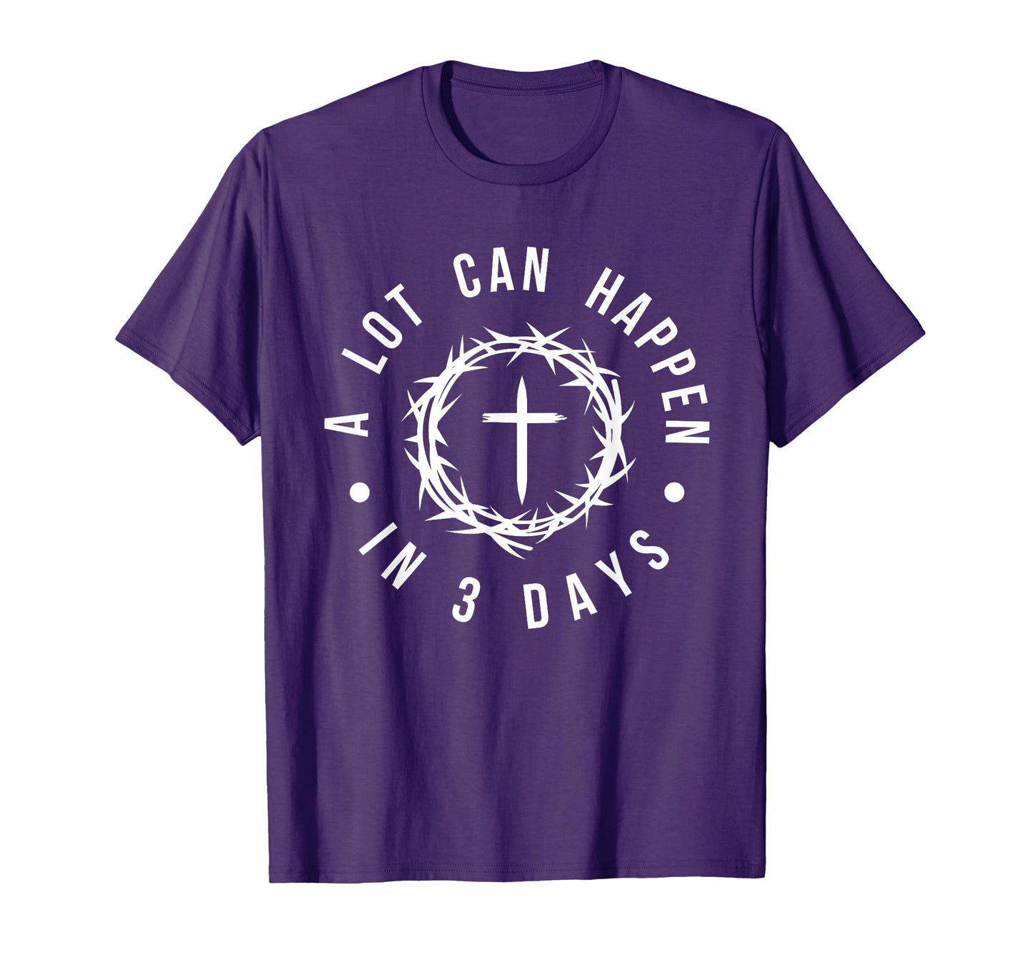 Christian Easter for Women A Lot Can Happen in 3 Days T-Shirt