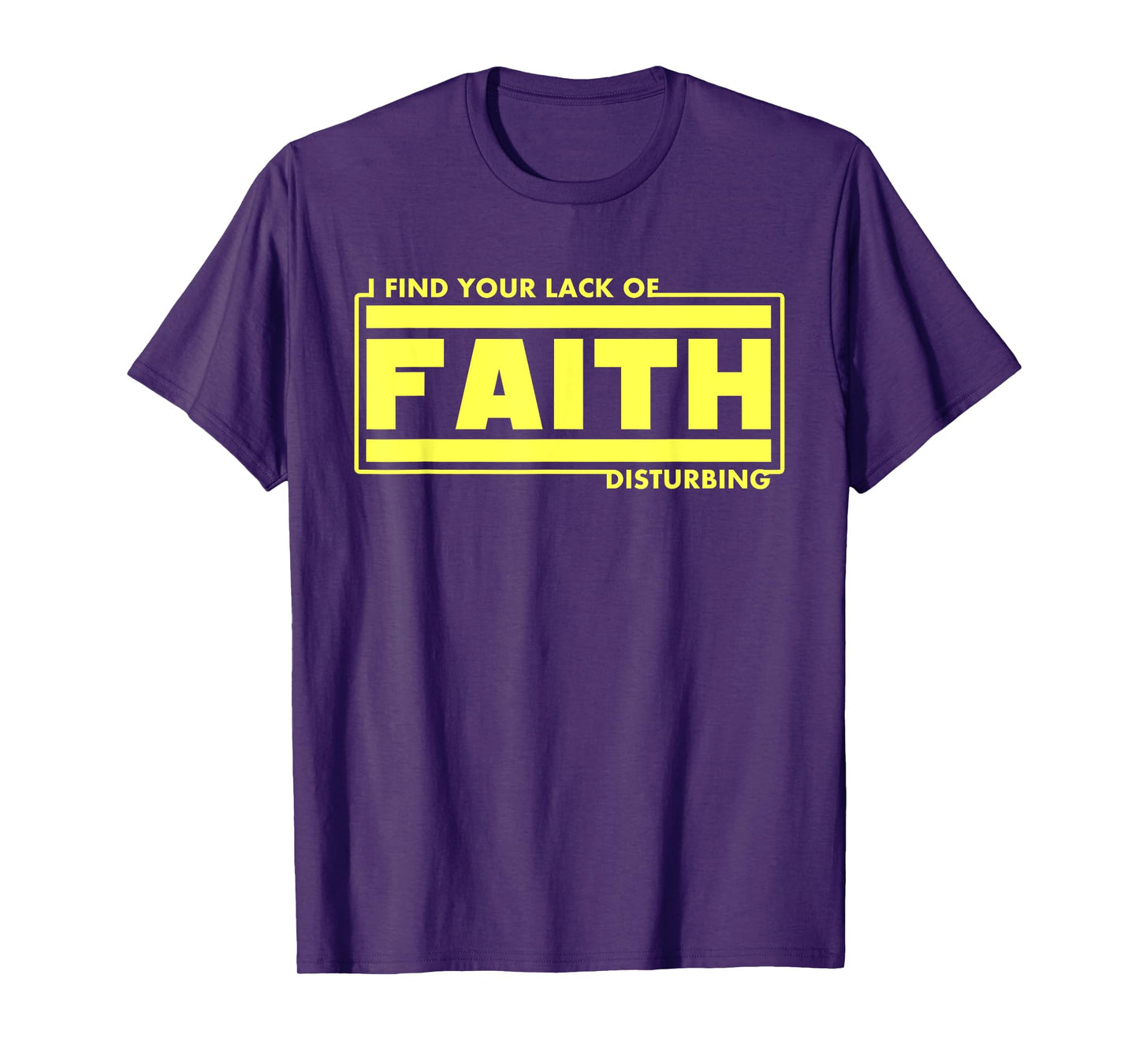 I Find Your Lack Of Faith Disturbing Christian Shirts T-Shirt