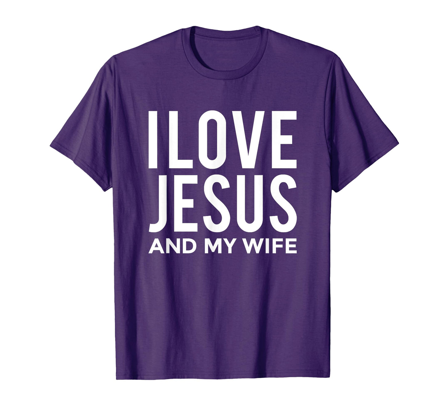 I Love Jesus and my Wife T-Shirt Funny Marriage Message T-Shirt